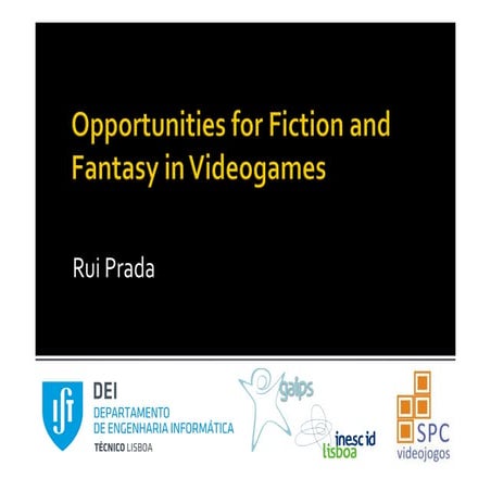 Opportunities for Fiction and Fantasy in Videogames