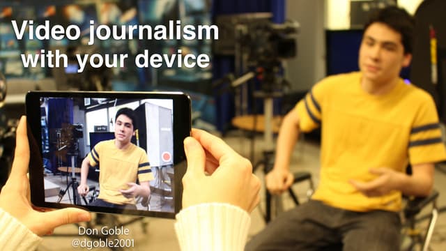 Video journalism for your device
