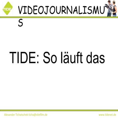 Videojournalismus tide 510