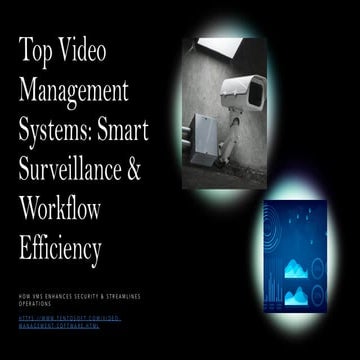 Top Video Management Systems 2025 | Smart Surveillance & Workflow Efficiency