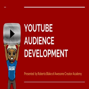 YOUTUBE AUDIENCE DEVELOPMENT (ADVANCED) VIDEO MARKETING WORLD 2018 | PPT