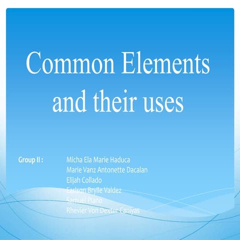 Common Elements and their Uses