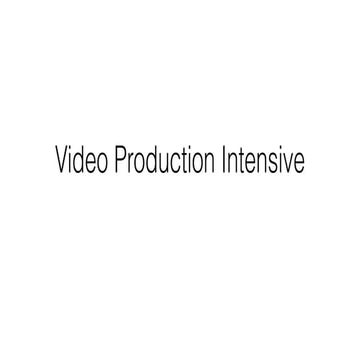 Video Production Intensive