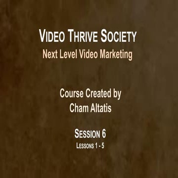 Video Thrive Society  Module 6