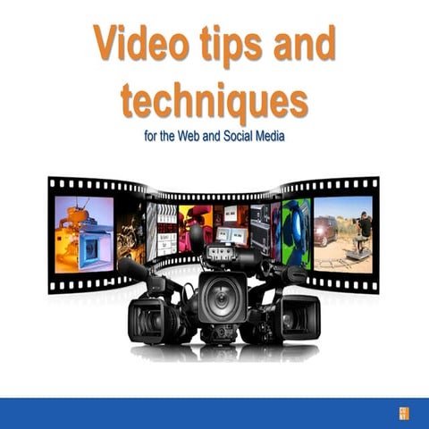 Video Tips and Techniques for the Web and Social Media