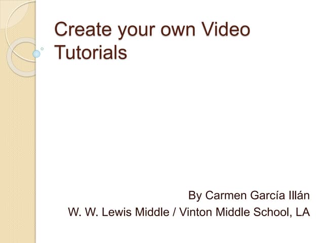 Create your own video tutorials. Carmen García
