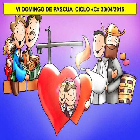 VI domingo de pascua  ciclo c 2016
