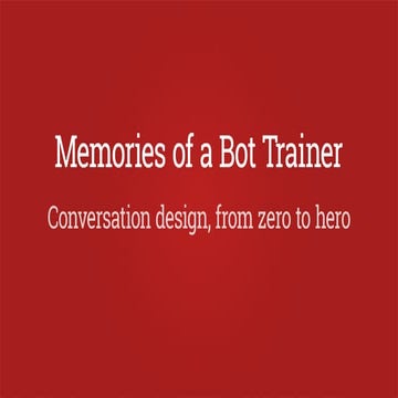 Conversation design, from zero to hero (memories of a bot trainer) | PDF