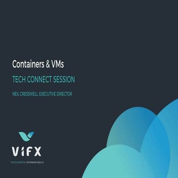ViFX Tech Connect: Containers & VMs