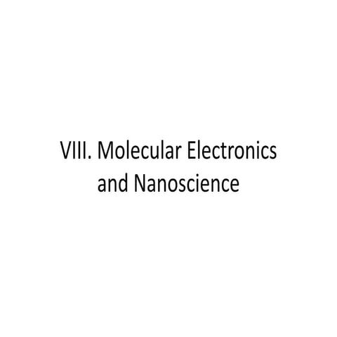 Viii. molecular electronics and nanoscience