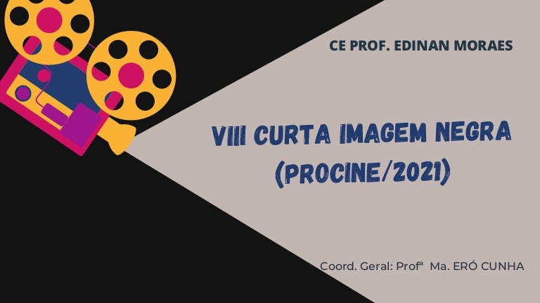 PROJETO DE CINEMA NA ESCOLA "Curta Imagem Negra " - VIII PROCINE/2021 2021 - slide 3 viiicurtaimagemnegra 2021 slide 211001021203 thumbnail 4