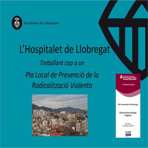 VIII Jornada de Criminologia. Pla Local de Prevenció de la Radicalització Vio...