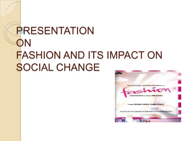 FASHION AND ITS IMPACT ON SOCIAL CH...