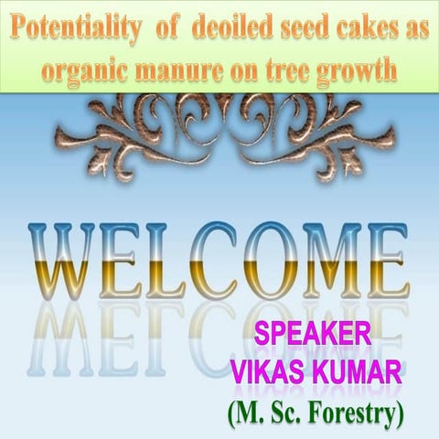 Potentiality  of  deoiled seed cakes as organic manure on tree growth