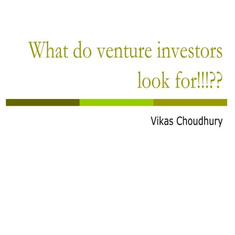 What Venture Investors Look for  by Vikas Choudhury