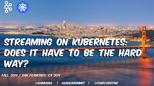 Kafka on Kubernetes: Does it really have to be "The Hard Way"? (Viktor Gamov,...