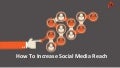 How To Increase Social Media Reach