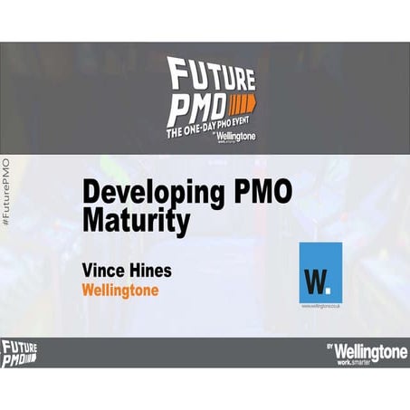 Developing PMO Maturity - Wellingtone | FuturePMO 2022.pdf
