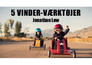 5 vinder-værktøjer af Jonathan Løw