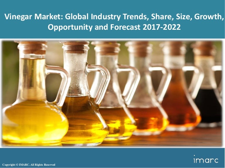 Global Vinegar Market Share, Size Trends and Forecast 20172022