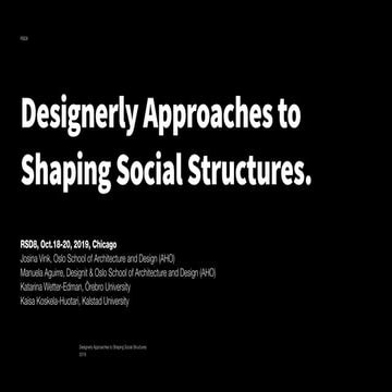 Designerly Approaches to Shaping Social.Structures - RSD8
