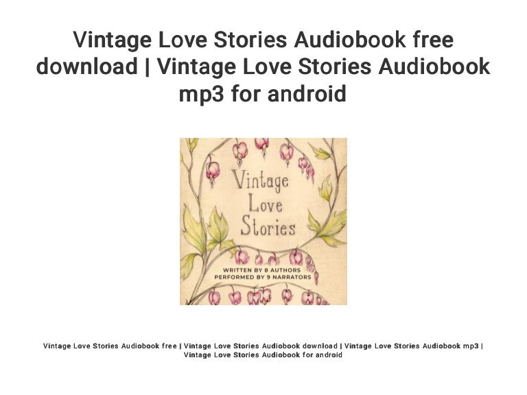 Vintage Love Stories Audiobook Free Download Vintage Love Stories A Touch of love (by david renda). slideshare