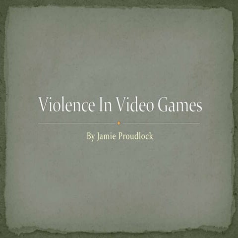 Violence In Video Games by Jamie Proudlock