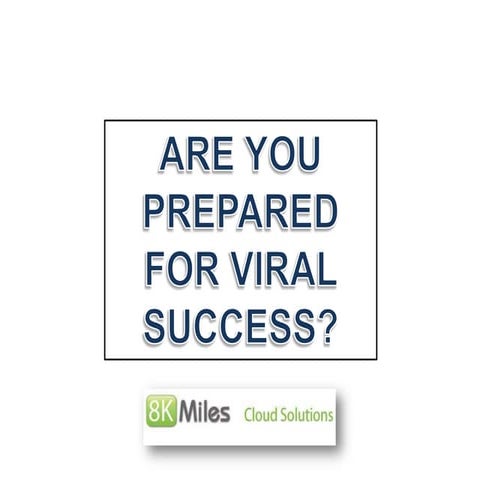 Are you prepared for Viral Success?