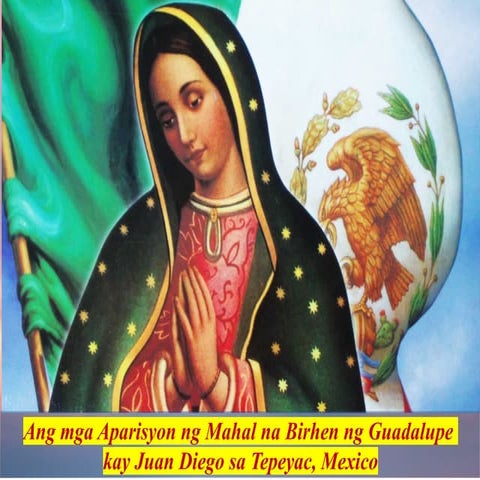 Virgen de Guadalupe - las Apariciones a Juan Diego (Filipino).pptx