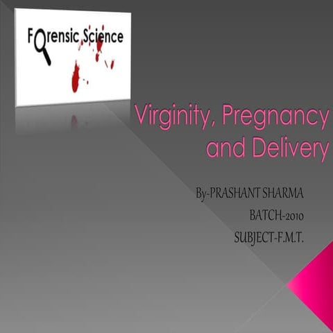 Virginity, Pregnancy & Delivery [Forensic Approach}