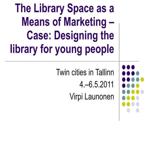 The Library Space as a Means of marketing: Case Study: Designing the Library ...