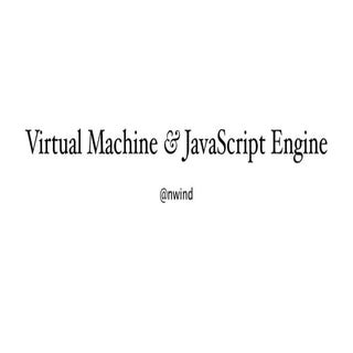 Virtual machine and javascript engine