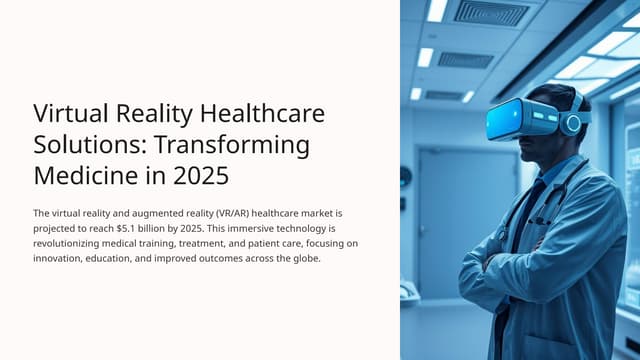 Virtual Reality Healthcare Solutions: Transforming Patient Care Through Immer...