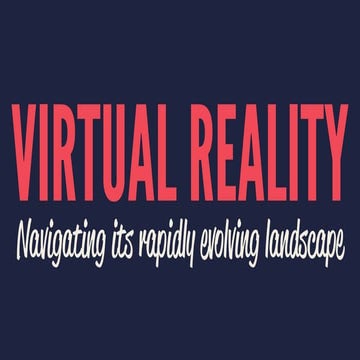 Virtual Reality: Navigating its rapidly evolving landscape