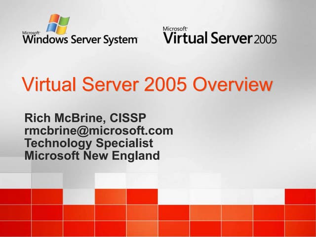 Virtual Server 2005 Overview Rich McBrine, CISSP
