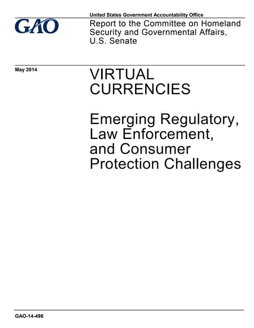 Virtual currencies emerging regulatory, law enforcement, and consumer protect...