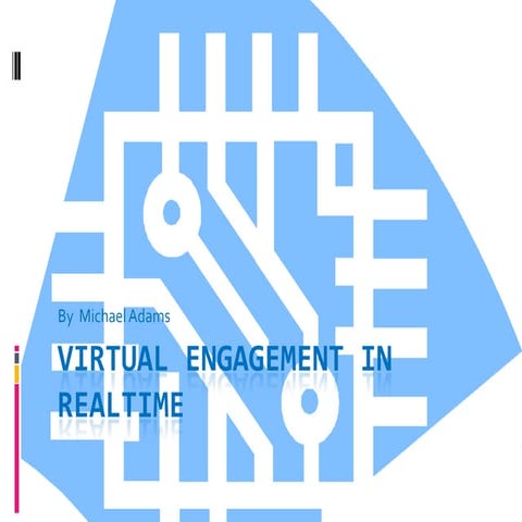 V I R T U A L  E N G A G E M E N T  I N  R E A L T I M E