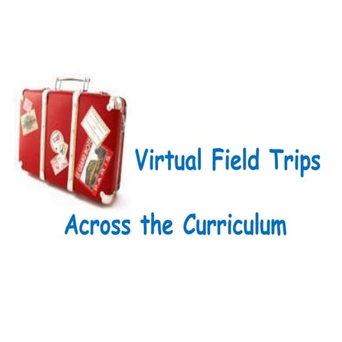 Virtual field trips across the curriculum.2012