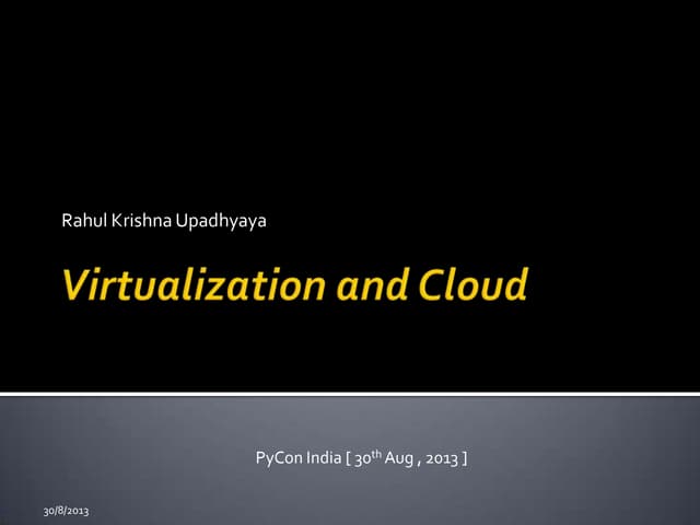 What is Virtualization. Talk from Pycon 2013 India.