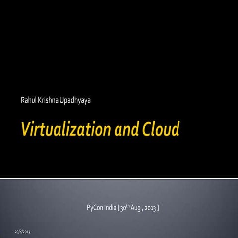 What is Virtualization. Talk from Pycon 2013 India.