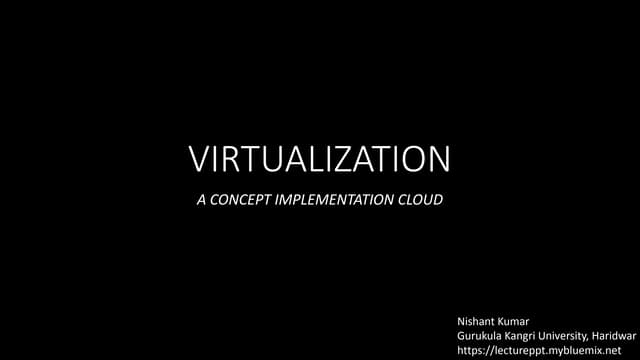 Virtualization, A Concept Implementation of Cloud