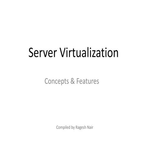 Server Virtualization Concepts & Features
