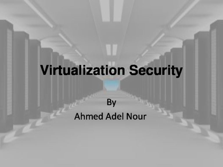 Virtualization Security Virtualization Security