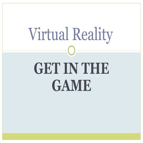 Virtual Reality - Get in the Game
