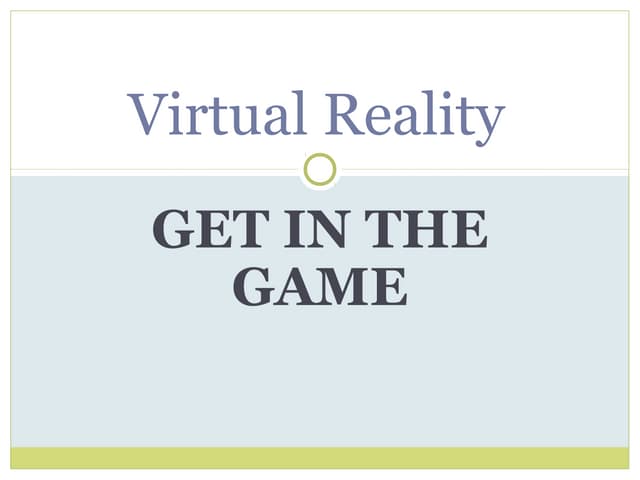 Virtual Reality - Get in the Game