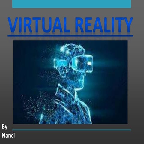 Virtual reality Name=Nanci Class=BCA3 Topic - virtual reality Submitted by- s...