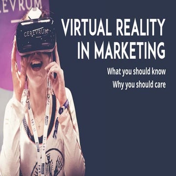 Virtual Reality in Marketing and PR - What you should know and why you should...