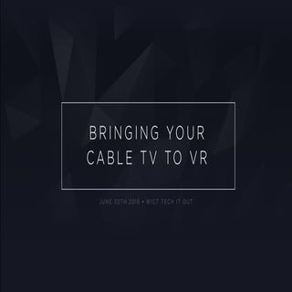 Bringing Cable TV to VR