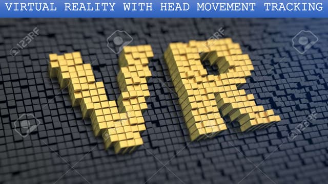 Virtual reality with head movement tracking by mubeen momin