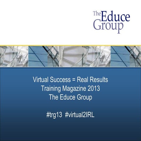 Virtual Success Equals Real Results - Training Magazine Conference 2013 Sessi...